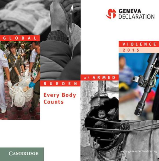 Cover for Geneva Declaration Secretariat · Global Burden of Armed Violence 2015: Every Body Counts - Global Burden of Armed Violence (Hardcover Book) (2015)