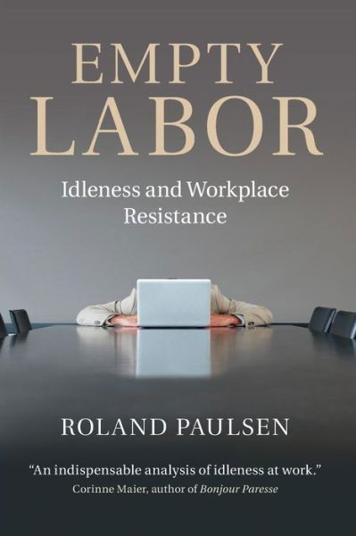 Cover for Paulsen, Roland (Lunds Universitet, Sweden) · Empty Labor: Idleness and Workplace Resistance (Paperback Bog) (2015)