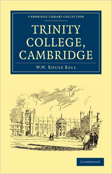 Cover for W. W. Rouse Ball · Trinity College, Cambridge - Cambridge Library Collection - Cambridge (Paperback Book) (2010)
