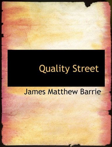 Cover for James Matthew Barrie · Quality Street (Hardcover Book) (2009)