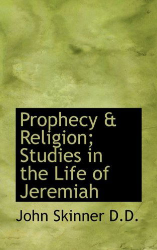 Cover for John Skinner · Prophecy &amp; Religion; Studies in the Life of Jeremiah (Paperback Book) (2009)