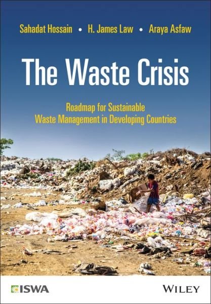 Cover for Sahadat Hossain · The Waste Crisis: Roadmap for Sustainable Waste Management in Developing Countries - International Solid Waste Association (Hardcover Book) (2022)