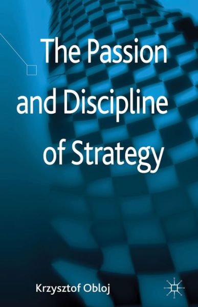 Cover for Krzysztof Obloj · The Passion and Discipline of Strategy (Hardcover Book) (2013)