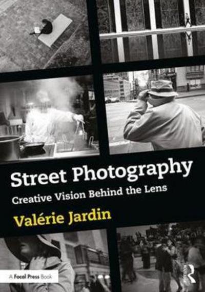 Cover for Valerie Jardin · Street Photography: Creative Vision Behind the Lens (Paperback Book) (2017)