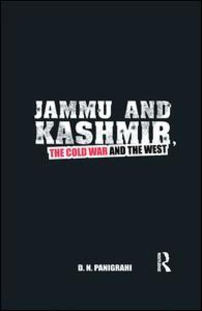 Cover for D N Panigrahi · Jammu and Kashmir, the Cold War and the West (Paperback Book) (2018)