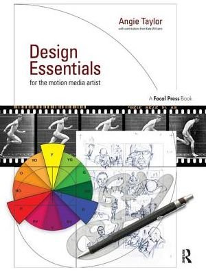 Design Essentials for the Motion Media Artist: A Practical Guide to Principles & Techniques - Angie Taylor - Kirjat - Taylor & Francis Ltd - 9781138452930 - keskiviikko 2. elokuuta 2017