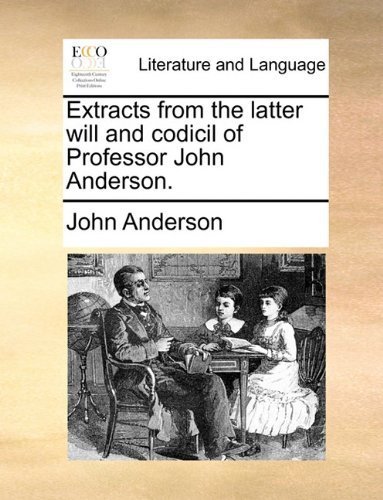 Cover for John Anderson · Extracts from the Latter Will and Codicil of Professor John Anderson. (Paperback Bog) (2010)