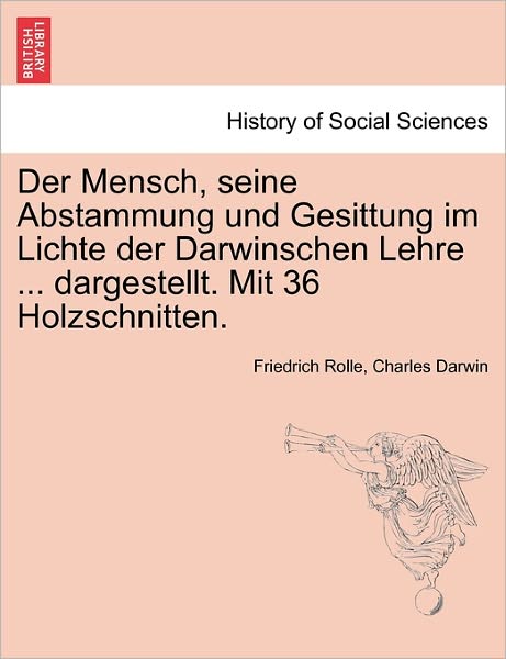 Cover for Friedrich Rolle · Der Mensch, Seine Abstammung Und Gesittung Im Lichte Der Darwinschen Lehre ... Dargestellt. Mit 36 Holzschnitten. (Paperback Book) (2011)