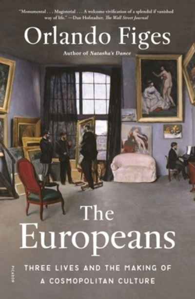 Cover for Orlando Figes · The Europeans: Three Lives and the Making of a Cosmopolitan Culture (Paperback Book) (2020)