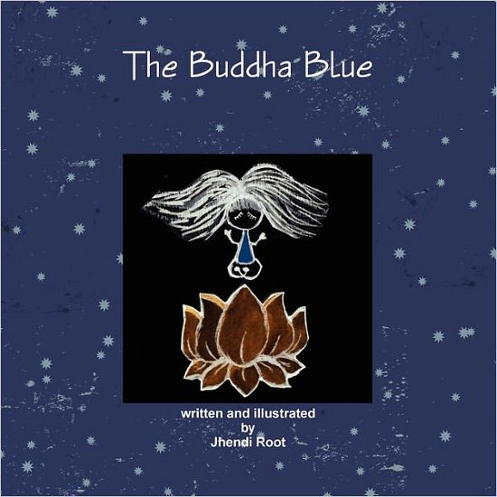 Cover for Jhendi Root · The Buddha Blue (Paperback Book) (2011)