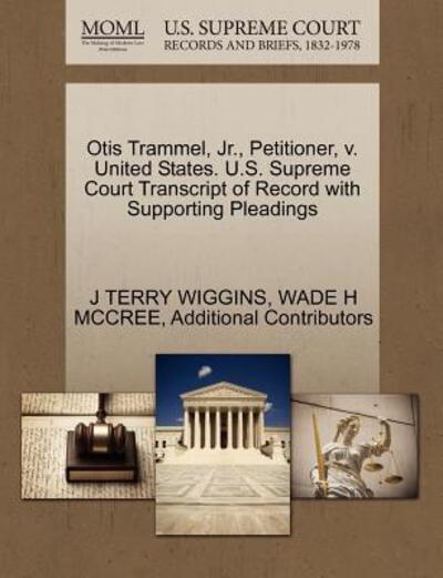 Cover for J Terry Wiggins · Otis Trammel, Jr., Petitioner, V. United States. U.s. Supreme Court Transcript of Record with Supporting Pleadings (Paperback Book) (2011)