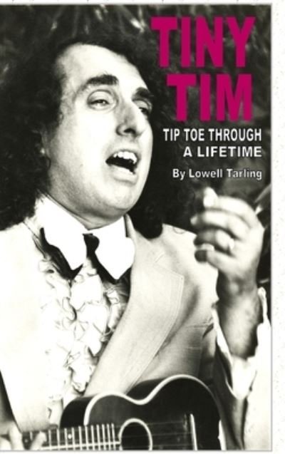 Cover for Lowell Tarling · Tiny Tim Tiptoe Through a Lifetime (Book) (2013)