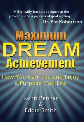 Maximum Dream Achievement: How You Can Live and Enjoy a Purpose-full Life - Kenn Renner - Książki - Worldwide Publishing Group - 9781312960930 - 1 marca 2015