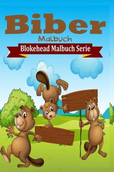 Cover for Die Blokehead · Biber Malbuch (Taschenbuch) (2020)