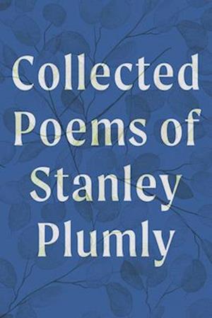 Cover for Stanley Plumly · Collected Poems of Stanley Plumly (Hardcover Book) (2025)