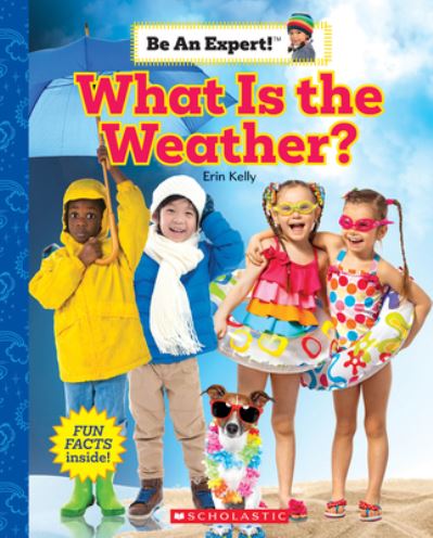 Cover for Erin Kelly · What Is the Weather? (Be an Expert!) - Be an Expert! (Hardcover Book) (2022)