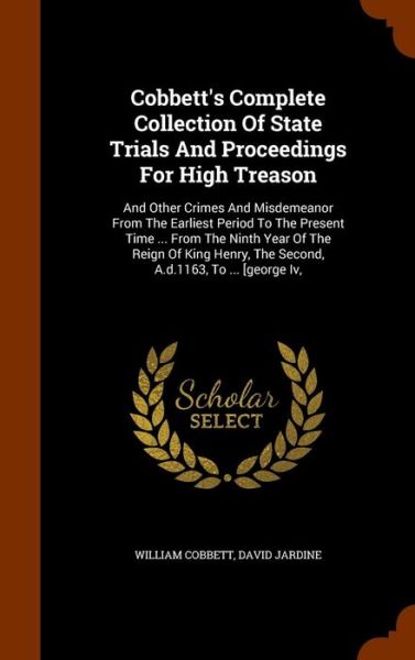 Cover for William Cobbett · Cobbett's Complete Collection of State Trials and Proceedings for High Treason (Hardcover Book) (2015)