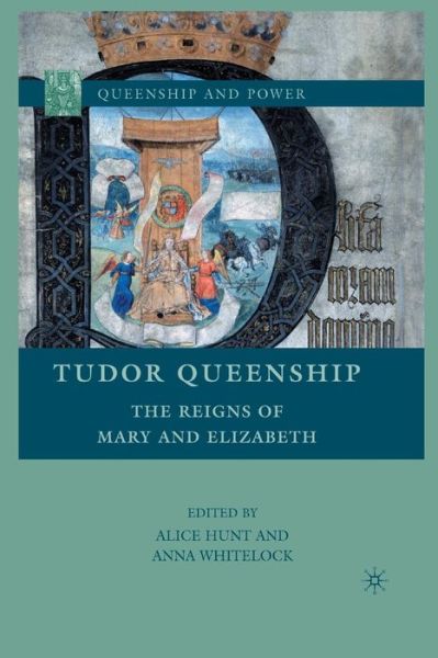 Tudor Queenship: The Reigns of Mary and Elizabeth - Queenship and Power (Paperback Book) [1st ed. 2010 edition] (2010)