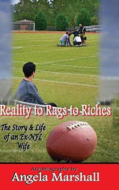 Cover for Angela Marshall · Reality to Rags to Riches - The Story and Life of an Ex-NFL Wife (Hardcover Book) (2017)