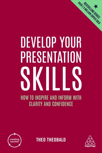 Cover for Theo Theobald · Develop Your Presentation Skills: How to Inspire and Inform with Clarity and Confidence - Creating Success (Taschenbuch) [5 Revised edition] (2022)