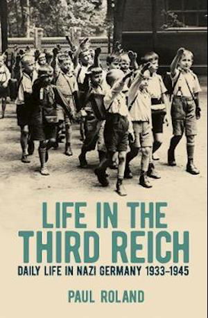 Cover for Paul Roland · Life in the Third Reich: Daily Life in Nazi Germany, 1933-1945 (Pocketbok) (2021)