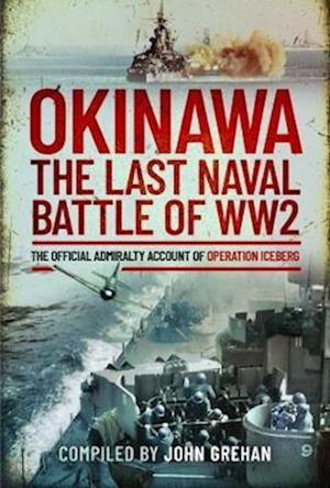 Cover for John Grehan · Okinawa: The Last Naval Battle of WW2: The Official Admiralty Account of Operation Iceberg (Hardcover Book) (2022)