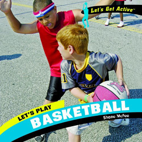 Cover for Shane Mcfee · Let's Play Basketball (Let's Get Active) (Hardcover Book) (2008)