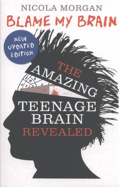 Cover for Nicola Morgan · Blame My Brain: the Amazing Teenage Brain Revealed (2023 updated edition) (Paperback Book) [Rev edition] (2013)