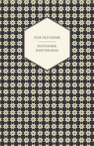 Cover for Nathaniel Hawthorne · Our Old Home (Paperback Book) (2007)