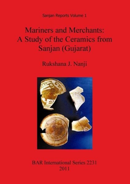 Cover for Rukshana J. Nanji · Mariners and Merchants: a Study of the Ceramics from Sanjan (Gujarat) (Bar International) (Pocketbok) (2011)