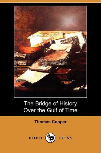 Cover for Thomas Cooper · The Bridge of History over the Gulf of Time (Dodo Press) (Paperback Book) (2009)