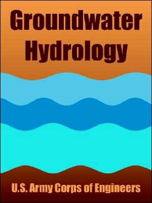 Groundwater Hydrology - U S Army Corps of Engineers - Kirjat - University Press of the Pacific - 9781410219930 - torstai 27. tammikuuta 2005