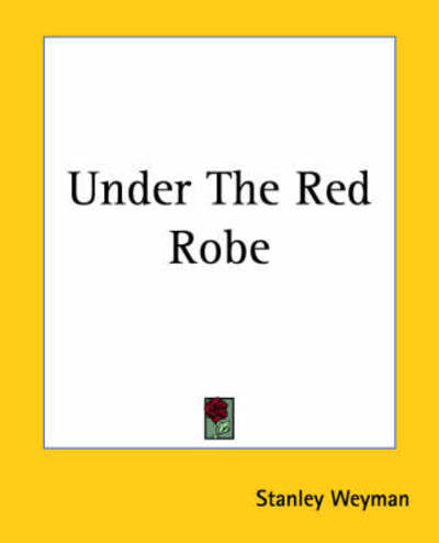 Cover for Stanley Weyman · Under the Red Robe (Paperback Book) (2004)