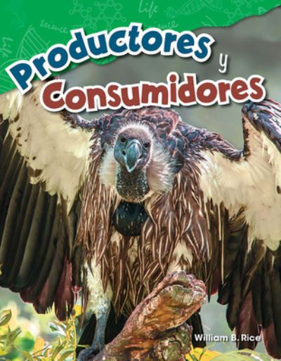 Productores y consumidores (Producers and Consumers) - William Rice - Books - Teacher Created Materials, Inc - 9781425846930 - July 1, 2017