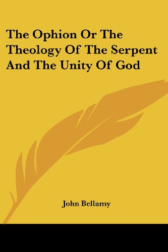 Cover for John Bellamy · The Ophion or the Theology of the Serpent and the Unity of God (Paperback Book) (2006)