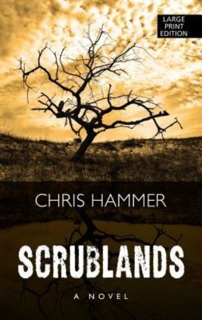 Cover for Chris Hammer · Scrublands A Novel (Hardcover bog) (2019)