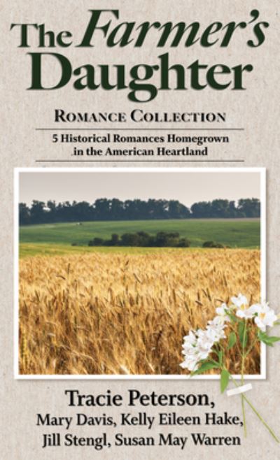 The Farmer's Daughter Romance Collection - Tracie Peterson - Książki - Cengage Learning, Inc - 9781432875930 - 19 lutego 2020