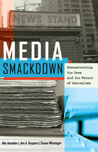 Cover for Abe Aamidor · Media Smackdown: Deconstructing the News and the Future of Journalism (Paperback Book) [New edition] (2013)