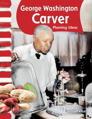 Cover for Jennifer Kroll · George Washington Carver: Planting Ideas (Primary Source Readers: American Biographies) (Paperback Book) (2010)