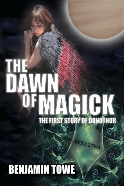 Cover for Benjamin Towe · The Dawn of Magick: the First Story of Donothor (Paperback Book) (2008)