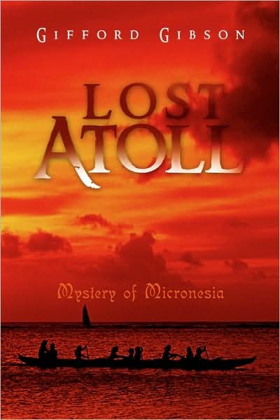 Cover for Gifford Gibson · Lost Atoll: Mystery of Micronesia (Taschenbuch) (2008)