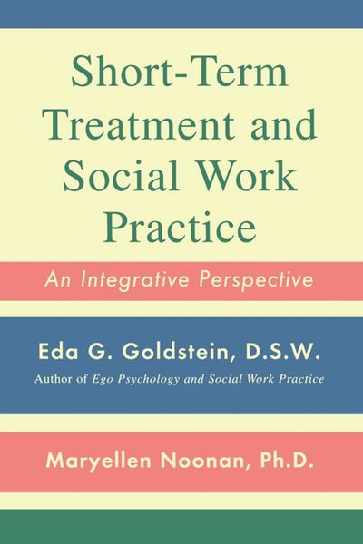 Short-term Treatment and Social Work Practice: an Integrative Perspective - Eda G Goldstein - Books - Free Press - 9781439199930 - May 1, 2010
