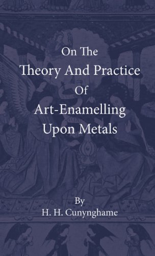 Cover for H. H. Cunynghame · On the Theory and Practice of Art-enamelling Upon Metals (Hardcover Book) (2010)