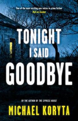 Cover for Michael Koryta · Tonight I Said Goodbye: Lincoln Perry 1 (Paperback Book) (2012)