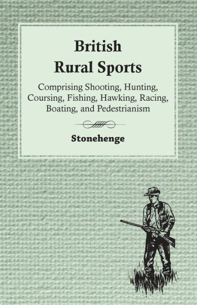 Cover for Stonehenge · British Rural Sports; Comprising Shooting, Hunting, Coursing, Fishing, Hawking, Racing, Boating, And Pedestrianism (Taschenbuch) (2011)