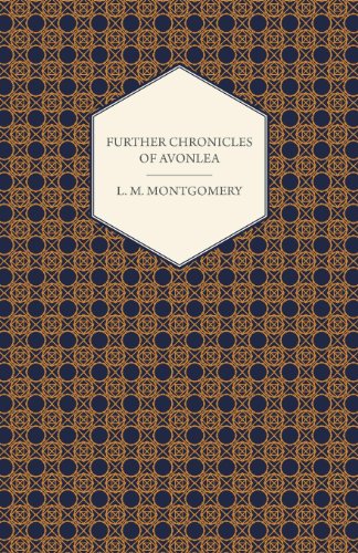 Further Chronicles of Avonlea - L. M. Montgomery - Livros - Read Books - 9781447402930 - 21 de abril de 2011