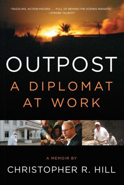 Cover for Christopher R. Hill · Outpost: A Diplomat at Work (Paperback Book) (2015)