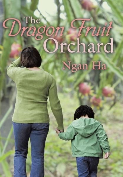 Cover for Ngan Ha · The Dragon Fruit Orchard (Hardcover bog) (2014)