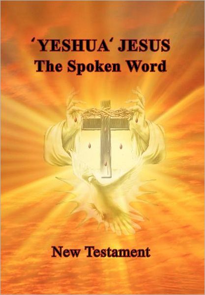 'yeshua'  Jesus - the Spoken Word - Aletta Szalay - Książki - Xlibris Corporation - 9781462885930 - 21 października 2011