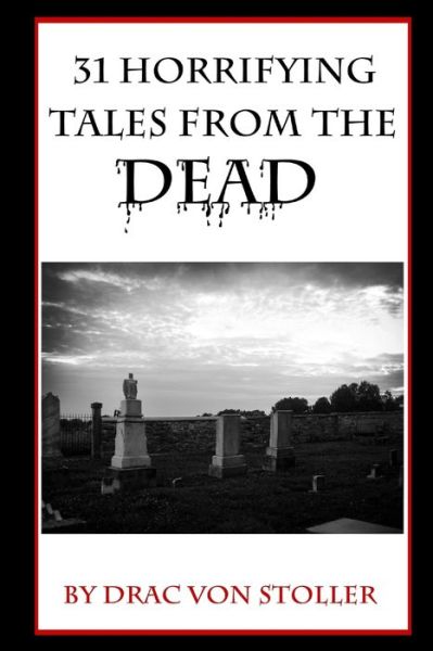 Cover for Drac Von Stoller · 31 Horrifying Tales from the Dead (Paperback Book) (2011)